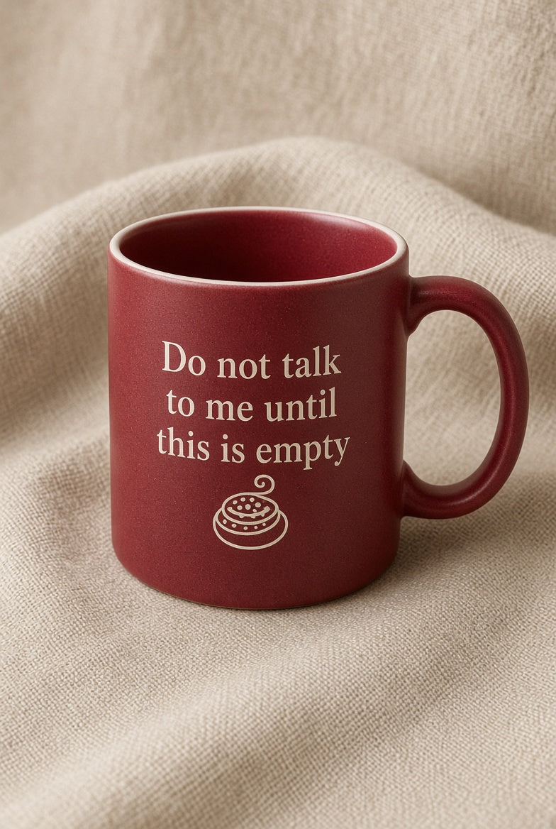 Do Not Talk Until Empty Mug