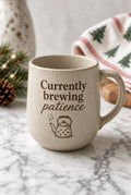 Currently Brewing Patience Mug