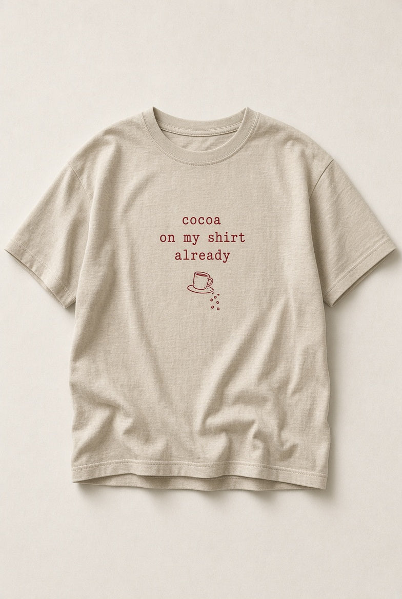 Cocoa on My Shirt Already Toddler Tee